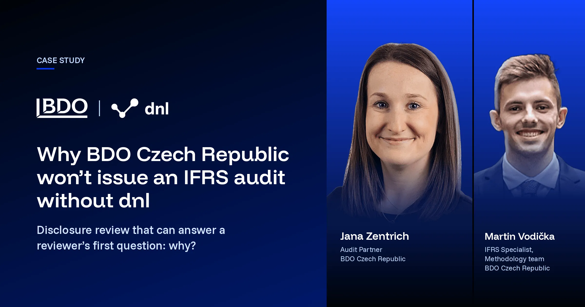 Case study: Why BDO Czech Republic won't issue an IFRS audit without dnl. Portraits of Jana Zentrich, Audit Partner, and Martin Vodička, IFRS Specialist, BDO Czech Republic.