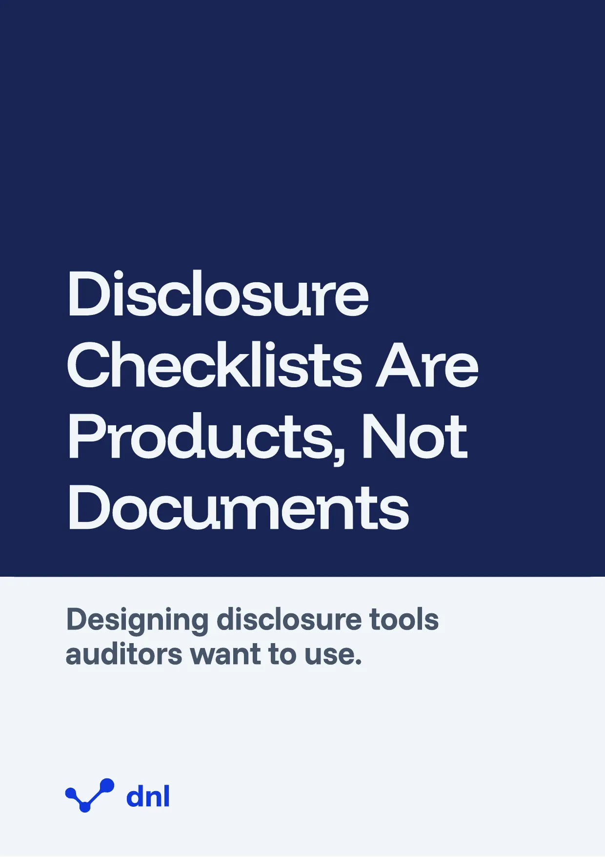The whitepaper cover: the title "Disclosure Checklists Are Products, Not Documents" in white on dnl navy, above the subtitle "Designing disclosure tools auditors want to use." and the dnl logo.